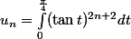 u_n =\int_{0}^{\frac{\pi}{4}}(\tan t)^{2n+2} dt 